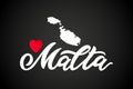 Hand lettering modern calligraphy Malta word on black background, silhouette of map, heart.