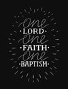 Hand lettering One Lord, faith,baptism on black background