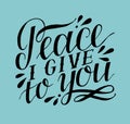 Hand lettering with bible verse Peace I give to you Royalty Free Stock Photo