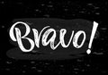 Hand lettering phrase Bravo on chalkboard. word. Vector illustration.