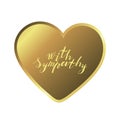Hand lettering phrase with sympathy in gold inside golden heart on white background