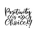 Hand lettering poster. Positivity is a choice. Motivational phrase. Creative poster design