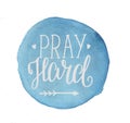 Hand lettering Pray hard, made on a blue watercolor background Royalty Free Stock Photo