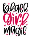 Hand lettering quote Black girl magic for African American woman tee shirt. Vector calligraphy illustration with hearts Royalty Free Stock Photo