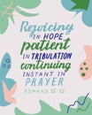 Hand lettering with bible verse Rejoicing in hope, patient in tribulation, instant in prayer.