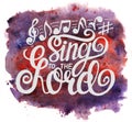 Hand lettering Sing to the Lord with notes on watercolor background Royalty Free Stock Photo