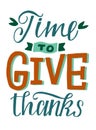Hand lettering Time to give thanks. Royalty Free Stock Photo