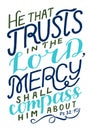 Hand lettering He that trusts in the Lord, mercy shall compass him about.