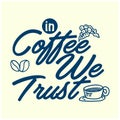 Hand Lettering / typography design " In coffee we trust " for print