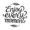 Hand lettering typography poster with phrase Enjoy Every Moment Royalty Free Stock Photo