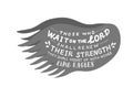 Hand lettering on wings Those who wait on the Lord, shaall renew their strength,like eagles