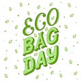 Hand lettering with the words Eco bag day. Vector concept. Hand drawn green phrase on white background.Print for bags, poster Royalty Free Stock Photo