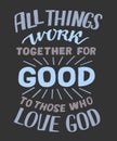 Hand lettering wth Bible verse All things work together for good. Royalty Free Stock Photo