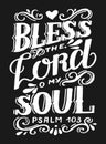 Hand lettering wth Bible verse Bless the Lord o my soul on black background Royalty Free Stock Photo