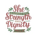 Hand lettering wth Bible verse She is clothed with strength and Dgnity.