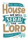 Hand lettering wth Bible verse Me and my house we will serve the Lord.