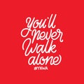 Hand lettering you`ll never walk alone