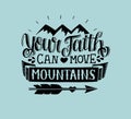 Hand lettering Your faith can move mountains on blue background Royalty Free Stock Photo