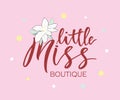 Hand lettring of phrase little miss boutique with flower.