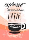 Hand made vector abstract textured illustration of coffee cup and handwritten calligraphy phase Espresso,americano,latte Royalty Free Stock Photo