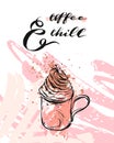 Hand made vector modern abstract background with calligraphy quote Coffee and Chill,mug and whipped cream in pastel
