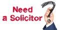 Hand with marker writing: Need a Solicitor Royalty Free Stock Photo