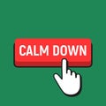 Hand Mouse Cursor Clicks the Calm Down Button. Royalty Free Stock Photo