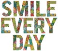 Words smile every day. Vector decorative zentangle object