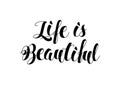 Hand Painted Brush Pen Life is Beautiful Inspirational Romantic