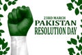 Hand painted fist in green and white having text 23rd March Pakistan Resolution Day with green leaves and white background