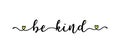 Hand sketched BE KIND quote as logo. Lettering for web ad banner, flyer, header, advertisement, poster, label,sticker