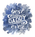 Hand sketched Best Daddy ever typography lettering poster