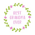 Hand sketched Best Grandma ever quote. Drawn Lettering for postcard, invitation, poster, sticker, template typography. Royalty Free Stock Photo