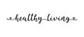 Hand sketched HEALTHY LIVING quote as logo. Lettering for web ad banner, flyer, header, advertisement, poster, label Royalty Free Stock Photo