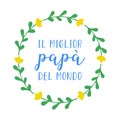 Hand sketched Il miglior papa del Mondo quote in Italian. Translated Best Dad in the World. Drawn lettering for postcard