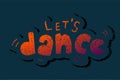 Hand sketched Let`s dance lettering typography. Drawn art sign.