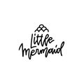 Hand sketched Little Mermaid text. Lettering typography for t-shirt design, birthday party, greeting card, party Royalty Free Stock Photo