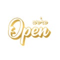 Hand sketched We are open quote, golden. Lettering for poster, label, sticker, flyer, header, card, advertisement