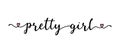 Hand sketched PRETTY GIRL quote as logo. Lettering for web ad banner, flyer, header, advertisement, poster, label