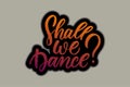 Hand sketched Shall we dance lettering typography. Drawn art sign. Royalty Free Stock Photo