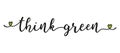 Hand sketched Think Green quote as banner or logo. Lettering for header, label, announcement, advertising