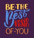 Hand sketched vector illustration with lettering typography quote. Motivational sign Be The Best Version concept for t