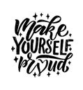 Hand sketched vector illustration with lettering typography quote. Motivational sign Make Yourself Proud concept for t