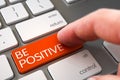 Hand Touching Be Positive Button. 3D. Royalty Free Stock Photo