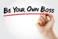 Hand writing Be Your Own Boss with marker, business concept background