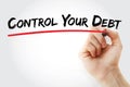 Hand writing Control Your Debt with marker, business concept