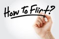 Hand writing How To Flirt? with marker Royalty Free Stock Photo