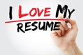 Hand writing I love my resume with marker, business concept Royalty Free Stock Photo