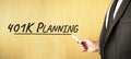 Hand writing inscription 401K Planning, with marker,business concept