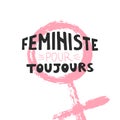 Hand writing lettering Feministe pour toujours